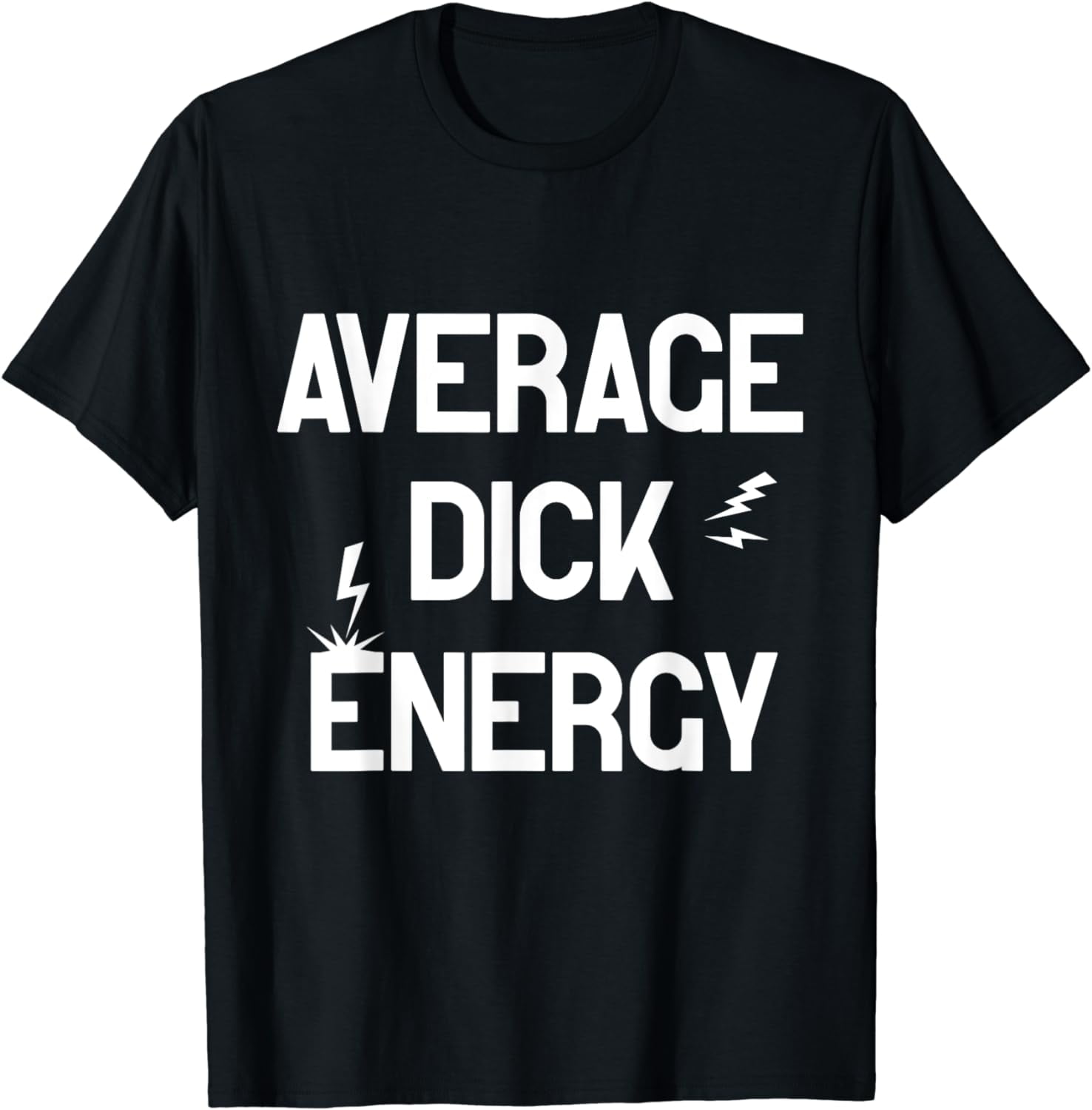 Average Dick Energy Funny Adult Humor T-Shirt - Walmart.com