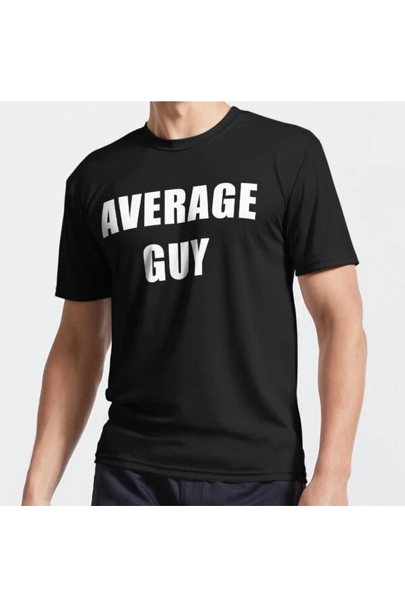 Average Guy Funny T-Shirt