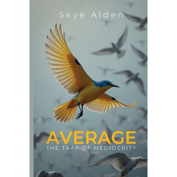 Average: The Trap of Mediocrity, (Paperback)