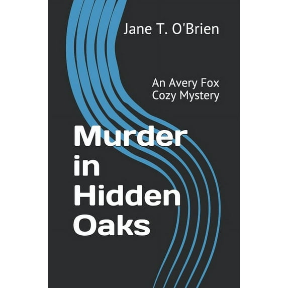 Avery Fox Cozy Mysteries: Murder in Hidden Oaks : An Avery Fox Cozy Mystery (Series #2) (Paperback)