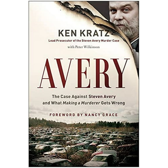 Pre-Owned Avery: The Case Against Steven Avery and What Making a Murderer Gets Wrong (Hardcover) 1944648003 9781944648008