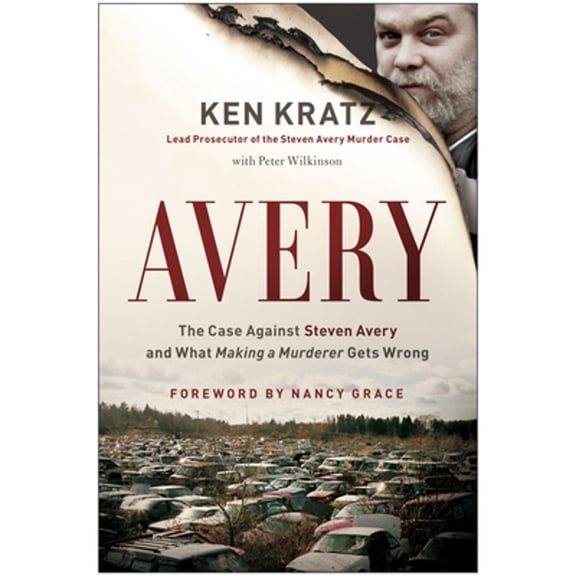 Pre-Owned Avery: The Case Against Steven Avery and What Making a Murderer Gets Wrong (Hardcover) 1944648003 9781944648008