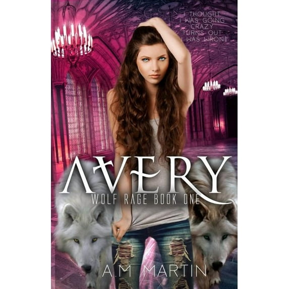 Avery: Wolf Rage Book One Paperback 1980223017 9781980223016 A.M Martin