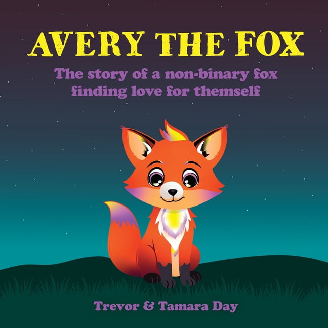 Avery the Fox: The Story of a Non-Binary Fox Finding Love for Themself, (Hardcover)