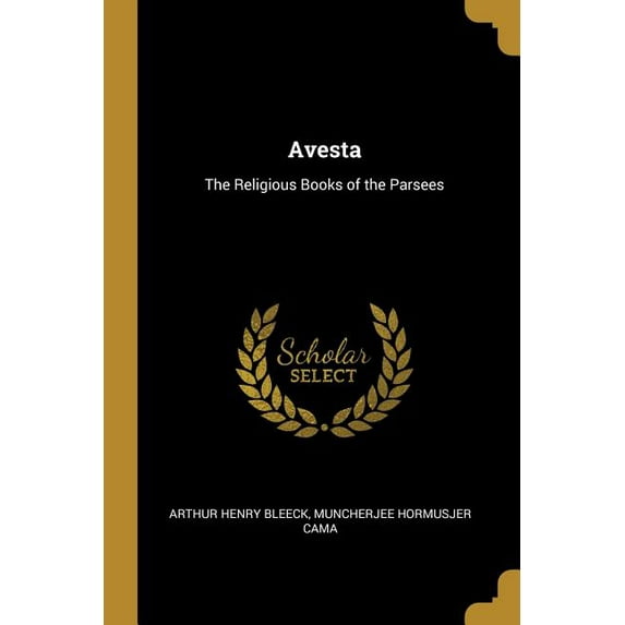Avesta: The Religious Books of the Parsees