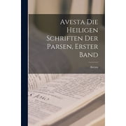 Avesta die Heiligen Schriften der Parsen, Erster Band, Paperback