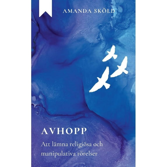 Avhopp : Att lämna religiösa och manipulativa rörelser (Paperback)