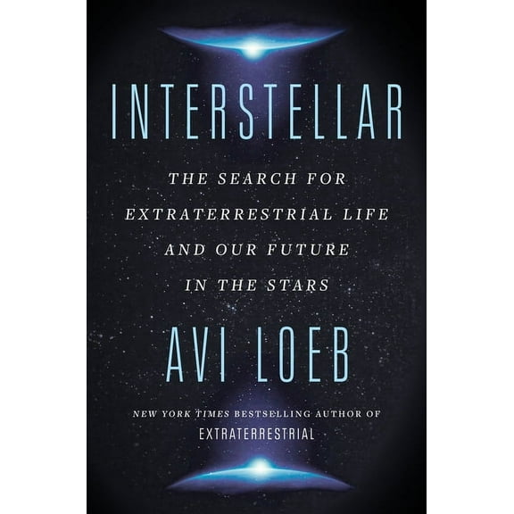 Avi Loeb: Interstellar: The Search for Extraterrestrial Life and Our Future in the Stars (Paperback)
