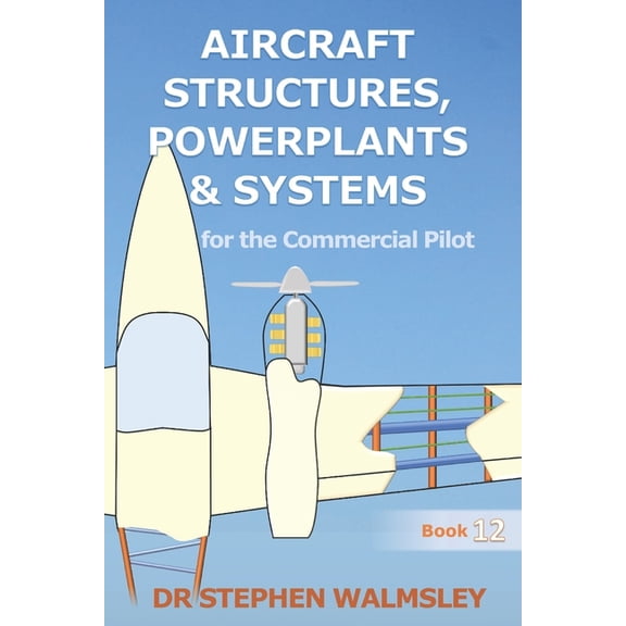 Aviation Books Commercial Pilot Aircraft Structures, Powerplants and Systems for the Commercial Pilot, (Paperback)