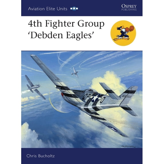 Aviation Elite Units: 4th Fighter Group : Debden Eagles (Series #30) (Paperback)