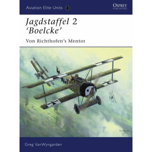 Aviation Elite Units: Jagdstaffel 2 Boelcke : Von Richthofens Mentor (Series #26) (Paperback)