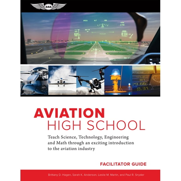 Aviation High School Aviation High School Facilitator Guide: Teach Science, Technology, Engineering and Math Through an Exciting Introduction, (Paperback)