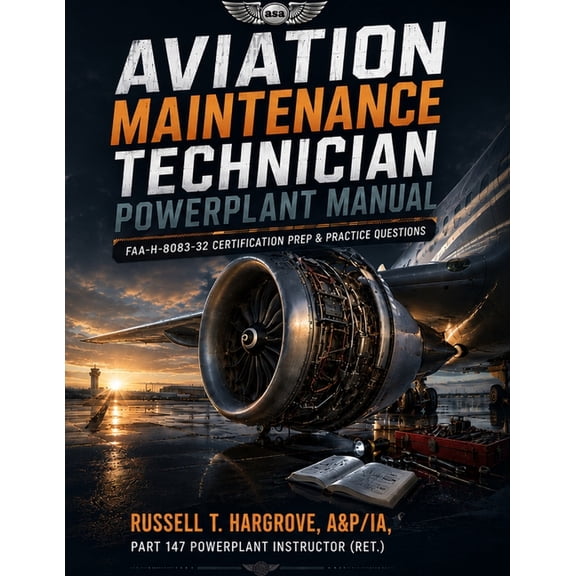 Aviation Maintenance Technician Powerplant Manual: FAA-H-8083-32 Certification Prep & Practice Questions, (Paperback)