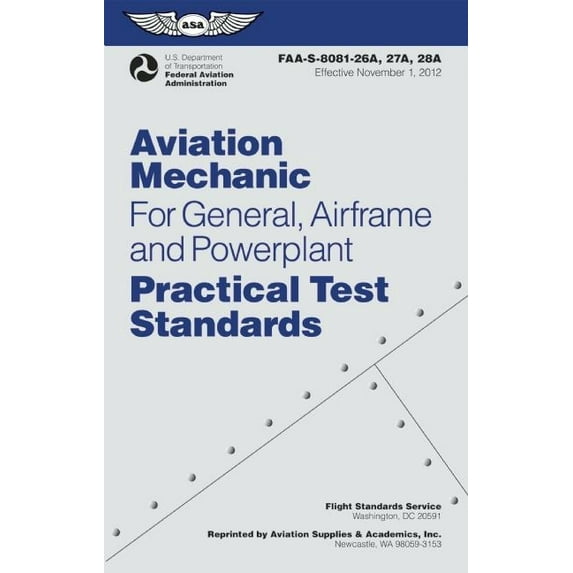Aviation Mechanic Practical Test Standards for General, Airframe and Powerplant: FAA-S-8081-26A, -27A, and -28A (Effective September 2015) With Change