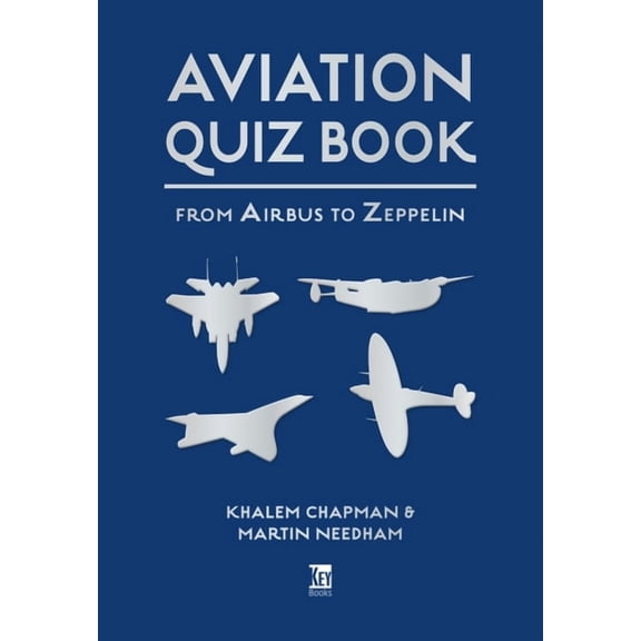 Aviation Quiz Book: From Airbus to Zeppelin, (Paperback)