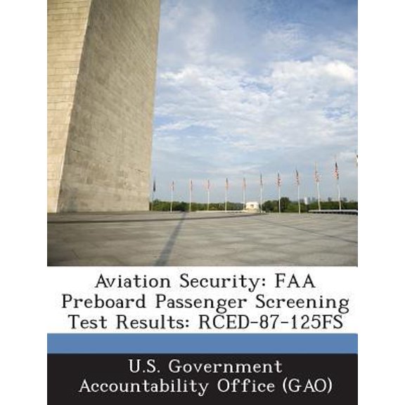 Aviation Security: FAA Preboard Passenger Screening Test Results: Rced-87-125fs Paperback