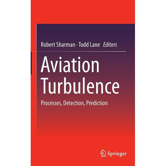 Aviation Turbulence: Processes, Detection, Prediction, (Hardcover)