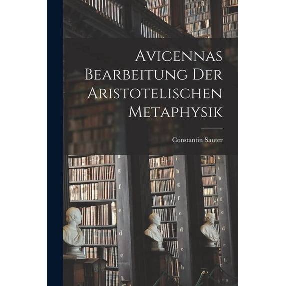 Avicennas Bearbeitung Der Aristotelischen Metaphysik, (Paperback)