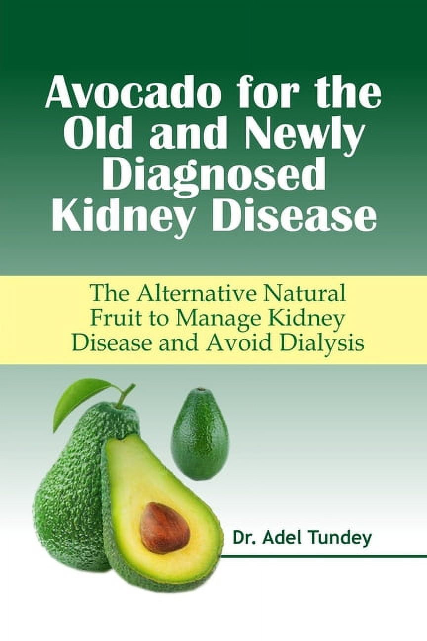 Avocado for the Old and Newly Diagnosed Kidney Disease The