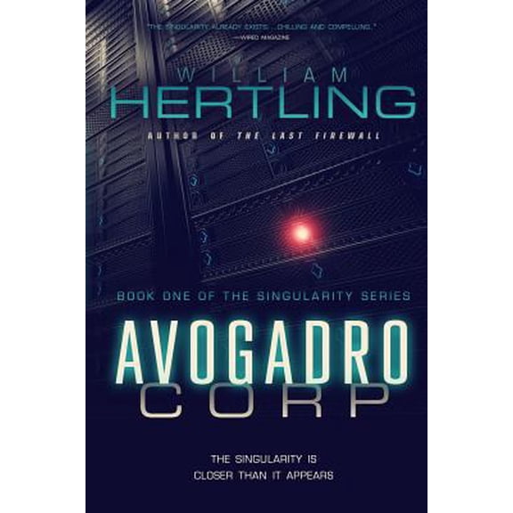 Pre-Owned Avogadro Corp: The Singularity Is Closer Than It Appears (Paperback) 0984755705 9780984755707