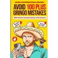 thumbnail image 1 of Avoid 100 Plus Gringo Mistakes - Learn Conversational Spanish: NEW & Improved Edition Includes Exercises with Questions , (Paperback), 1 of 1