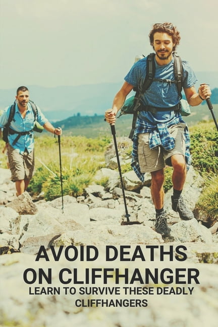 Avoid Deaths On Cliffhanger: Learn To Survive These Deadly Cliffhangers: Story About People Finding Survival With Deadly, (Paperback)