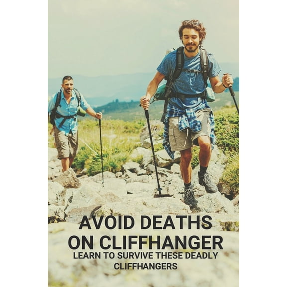 Avoid Deaths On Cliffhanger: Learn To Survive These Deadly Cliffhangers: Story About People Finding Survival With Deadly Cliffhangers (Paperback)