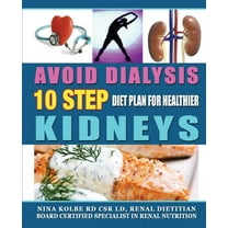 Avoid Dialysis, 10 Step Diet Plan for Healthier Kidneys, (Paperback)
