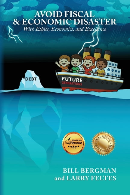 Avoid Fiscal & Economic Disaster: With Ethics, Economics and
