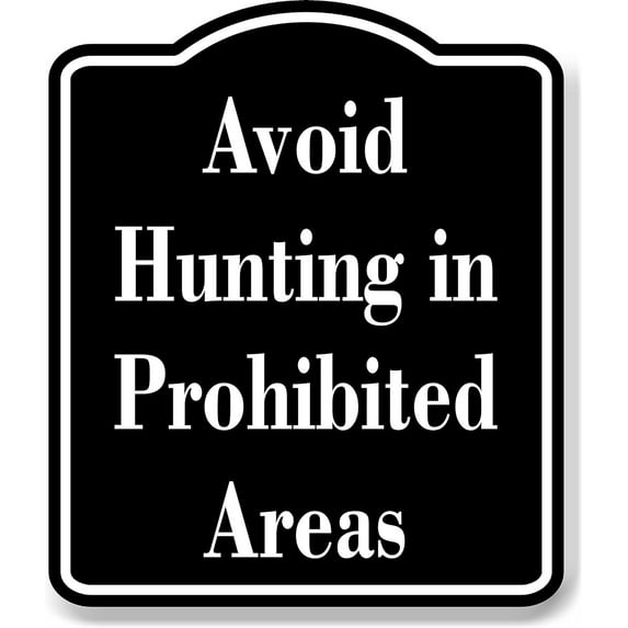 Avoid Hunting in Prohibited Areas Safty Hunt BLACK Aluminum Composite Sign, 8.5"x10"