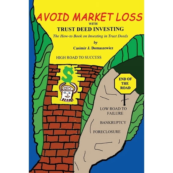 Avoid Market Loss with Trust Deed Investing: The How to Book on Investing in Trust Deeds, (Paperback)