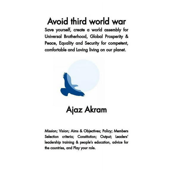 Avoid third world war: Save yourself, create a world assembly for Universal Brotherhood, (Paperback)