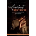 thumbnail image 1 of Avoidant Attachment: Journey to Secure Attachment through Effective Relationship (How to Avoid Being Awkward and Have Be, (Paperback), 1 of 1