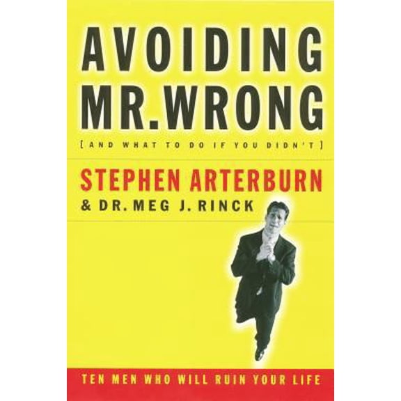 Pre-Owned Avoiding Mr. Wrong (and What To Do If You Didn't) Ten Men Who Will Ruin Your Life (Hardcover) 0785268898 9780785268895