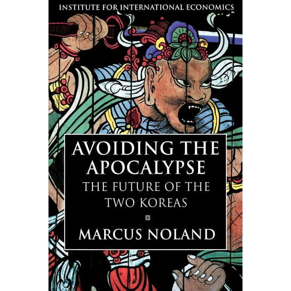 Avoiding the Apocalypse: The Future of the Two Koreas, (Paperback)