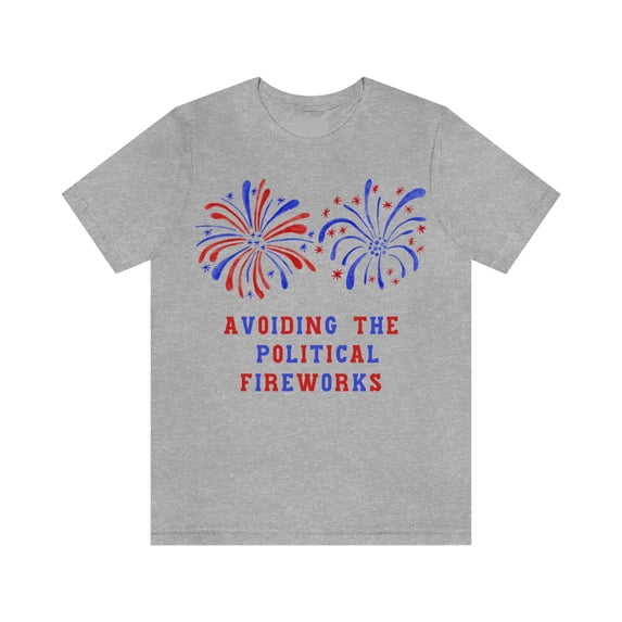 Avoiding the Political Fireworks | Adult 4th of July Shirt | Red White Blue