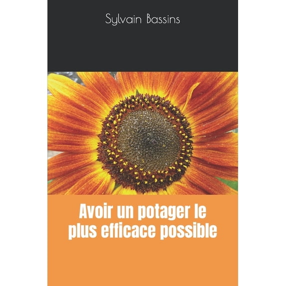 Avoir un potager le plus efficace possible (Paperback)