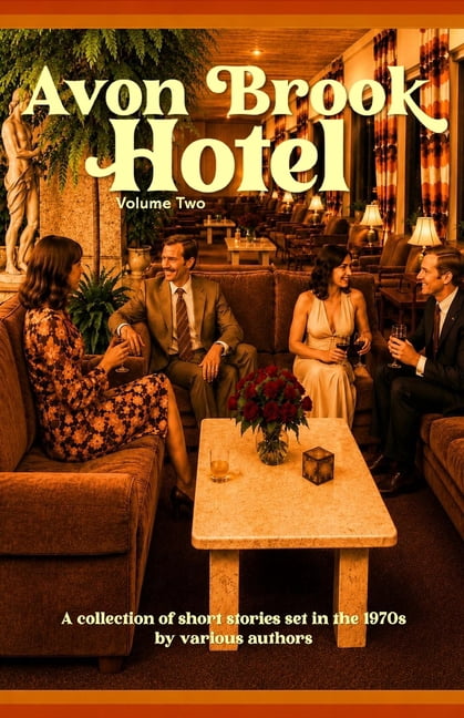 Avon Brook Hotel Avon Brook Hotel Volume 2: A collection of stories of set in the 1970s, (Paperback)