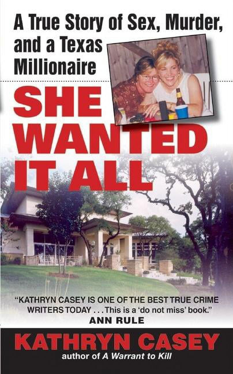 KATHRYN CASEY Avon True Crime She Wanted It All: A True Story of Sex, Murder, and a Texas Millionaire, (Paperback)