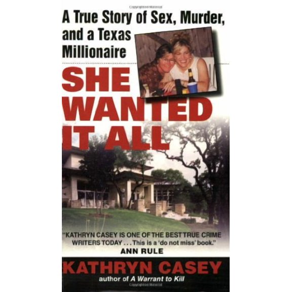 She Wanted It All: A True Story of Sex, Murder, and a Texas Millionaire