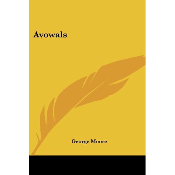 Avowals Paperback 0766199339 9780766199330 George Moore