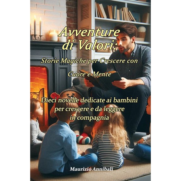 Avventure di Valori: Storie Magiche per Crescere con Cuore e Mente: Dieci novelle per crescere da leggere in compagnia c, (Paperback)