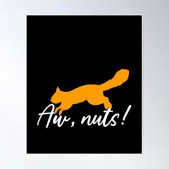 Aw, Nuts! - Squirrel Lover Poster Wall Art, Modern Wall Decor For Living Room Bedroom, 8x12 UNFRAMED