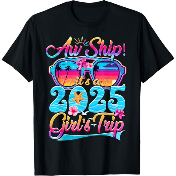 Aw Ship It's A 2025 Girls Trip Matching Cruise Trip Women T-ShirtMen's and women's gift, black and white T-shirt, size: Extra large S-4XL