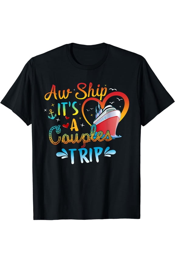 Aw Ship It's A Couples Trip Apparel T-Shirt