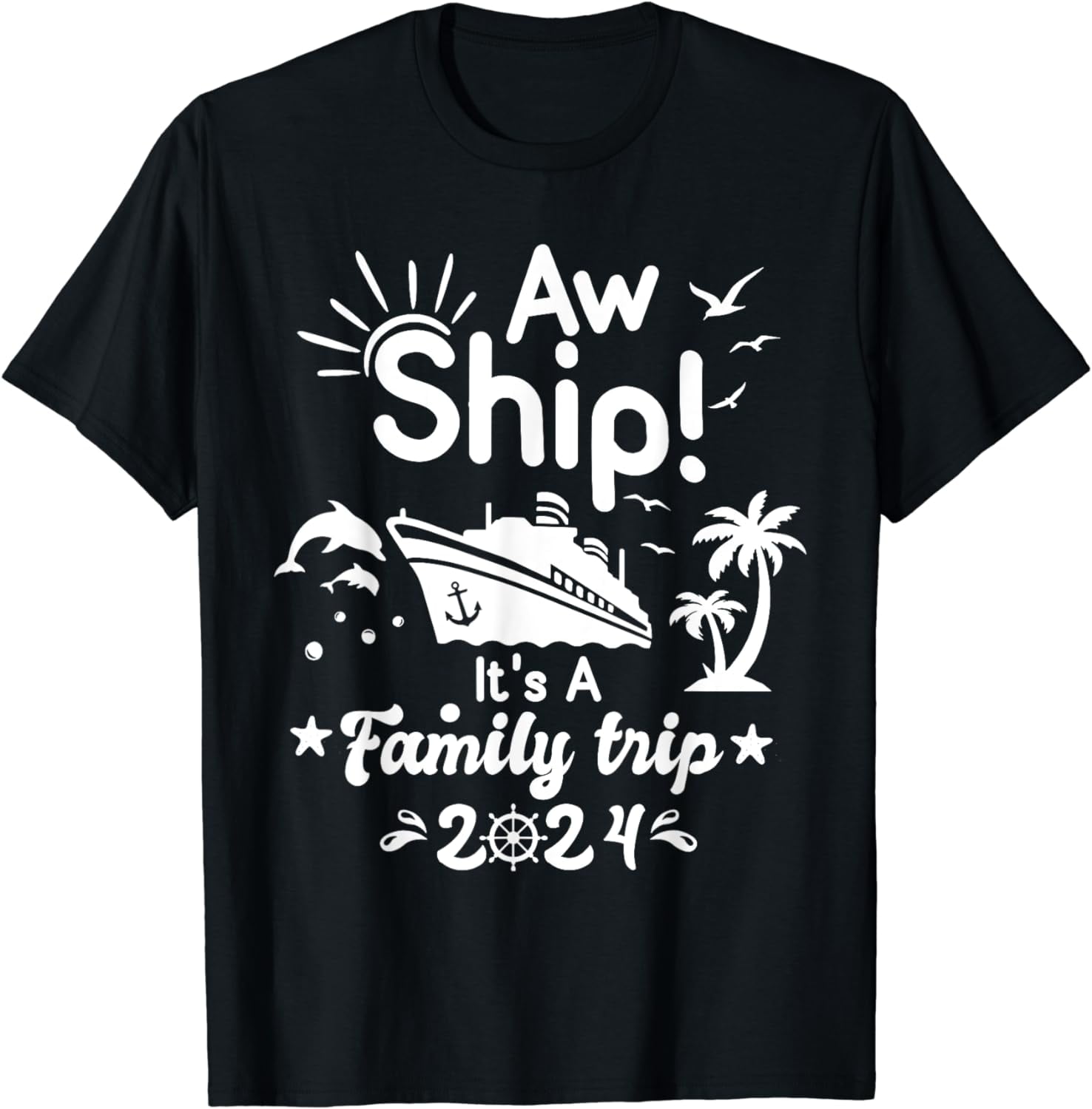 Aw Ship! It's A Family Cruise 2024 Trip Vacation Matching TShirt
