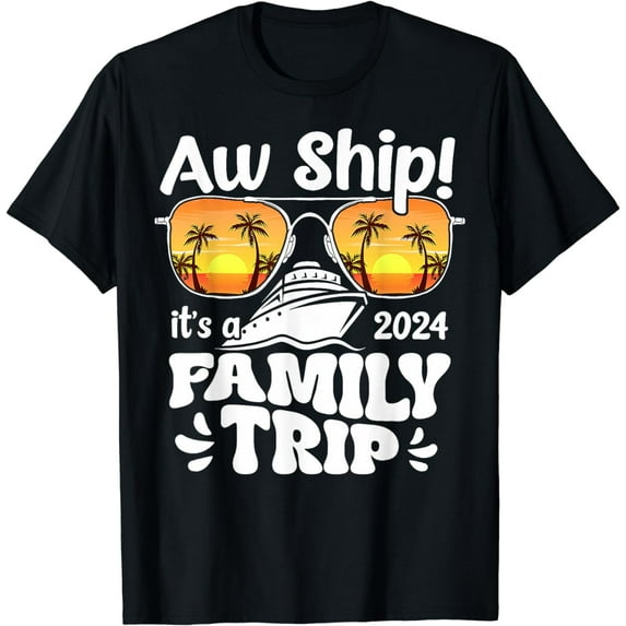 Aw Ship It's A Family Trip 2024 Family Cruise Squad Matching T-Shirt