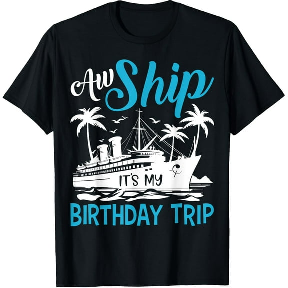 Aw Ship It's A Family Trip 2025 Cruise Trip Family Matching T-Shirt