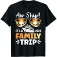 Aw Ship It's A Family Trip 2025 Family Cruise Squad 2025 TShirt