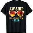 Aw Ship It's A Family Trip 2025 Family Cruise Squad Matching TShirt